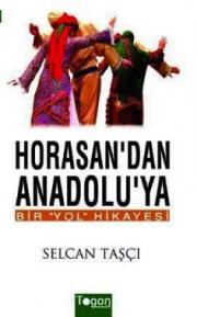 
Horasan'dan Anadolu'ya Bir Yol Hikayesi 
