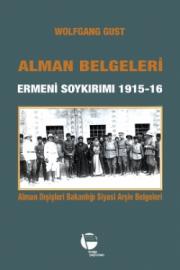 Alman Belgeleri  Ermeni Soykırımı 1915-1916  Alman Dışişleri Bakanlığı  Siyasi Arşiv Belgeleri