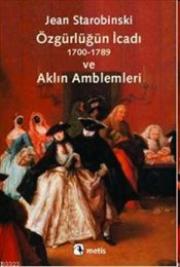 
Özgürlüğün İcadı - 
1700-1789 ve Aklın Amblemleri

