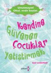 Kendine Güvenen Çocuklar Yetiştirmek  Unutmayın! Okul, Evde Başlar