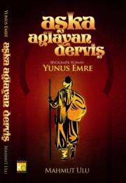 Aşka Ağlayan Derviş - Yunus Emre