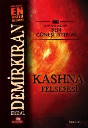 Kashna Felsefesi - Bana Işık Lazımsa Ben Güneşi İsterim