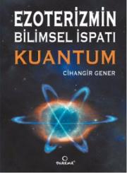 Ezoterizmin Bilimsel İspatı Kuantum