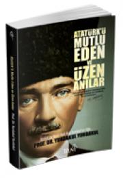 Atatürk'ü Mutlu Eden ve Üzen Anılar