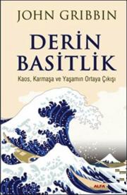 Derin Basitlik - Kaos, Karmaşa ve Yaşamın Ortaya Çıkışı