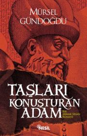 Taşları Konuşturan Adam -Bir Mimar Sinan Romanı