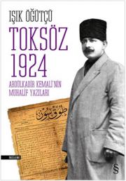 Toksöz 1924 - Abdülkadir Kemali'nin Muhalif Yazıları