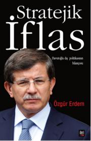 Stratejik İflas Davutoğlu Dış Politikasının Bilançosu