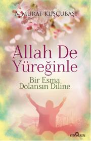 Allah De Yüreğinle Bir Esma Dolansın Diline