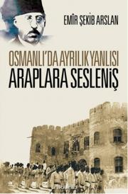 Osmanlı'da Ayrılık Yanlısı Araplara Sesleniş