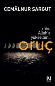 Oruç - Ruhu Allah'a Yükselten