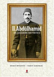 2. Abdülhamid  Bir Şehzadenin Ruh Portresi