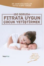 Fıtrata Uygun Çocuk Yetiştirmek - 150 Soruda 