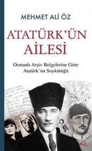 Atatürk’ün Ailesi - Osmanlı Arşiv Belgelerine Göre