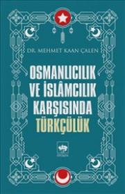 Osmanlıcılık ve İslamcılık Karşısında Türkçülük