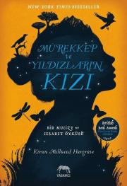 Mürekkep ve Yıldızların Kızı - Bir Mucize ve Cesaret Öyküsü