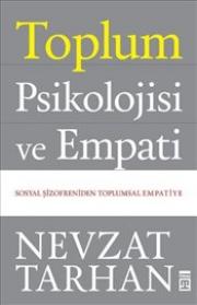 Toplum Psikolojisi ve Empati - Sosyal Şizofreniden Toplumsal Empatiye