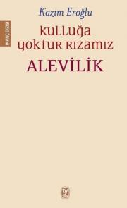 Kulluğa Yoktur Rızamız - Alevilik