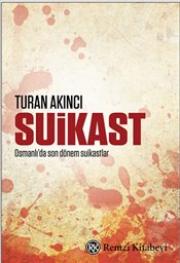 Suikast - Osmanlı’da Son Dönem Suikastlar