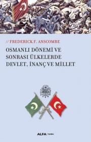 Osmanlı Dönemi ve Sonrası - Ülkesinde Devlet, İnanç ve Millet 