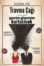 Travma Çağı - Geçmişin Gölgesinden Kurtulmak