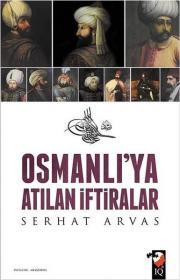 Osmanlı'ya Atılan İftiralar