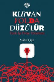 Kervan Yolda Düzülür - Türk İşi Proje Yönetimi