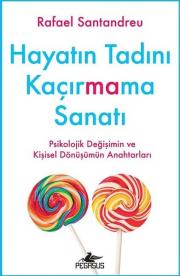 Hayatın Tadını Kaçırmama Sanatı