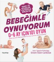 Bebeğimle Oynuyorum - 0-6 Ay İçin 101 Oyun