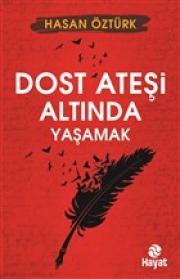 Dost Ateşi Altında Yaşamak