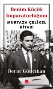 Benim Küçük İmparatorluğum - Murtaza Çelikel Kitabı