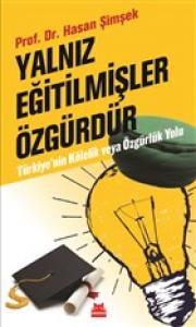 Yalnız Eğitilmişler Özgürdür 