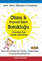 Otizm ve Duyusal İşlem Bozukluğu - Çocuklar İçin Pratik Aktiviteler