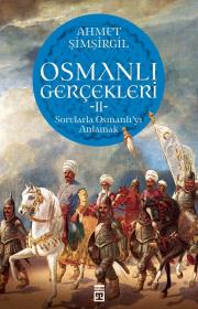 Osmanlı Gerçekleri 2 - Sorularla Osmanlı'yı Anlamak