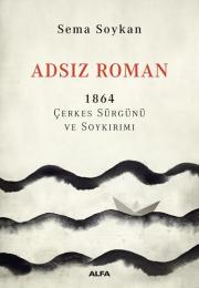 Adsız Roman - 1864 Çerkes Sürgünü ve Soykırımı