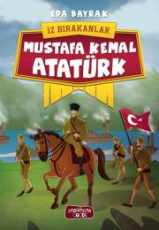 İz Bırakanlar - Mustafa Kemal Atatürk