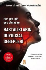 Hastalıkların Duygusal Sebepleri - Her Şey İçin Geç Olmadan