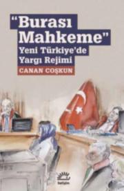 Burası Mahkeme - Yeni Türkiye'de Yargı Rejimi