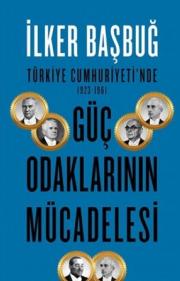 Türkiye Cumhuriyetinde 1923 1961 Güç Odaklarının Mücadelesi