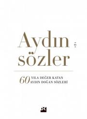 Aydın Sözler - 60 Yıla Değer Katan Aydın Doğan Sözleri