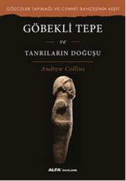 Göbekli Tepe ve Tanrıların Doğuşu