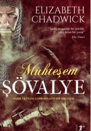 Muhteşem Şövalye - Sadık ve İnançlı Bir Şövalyenin Hikayesi