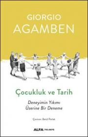 Çocukluk ve Tarih - Deneyimin Yıkımı Üzerine Bir Deneme