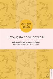 Usta Çırak Sohbetleri - Sağlıklı İlişkiler Geliştirme - Kendin Olabilme Cesareti 