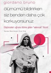 Giordano Bruno - Ölümümü Bildirirken Siz Benden Daha Çok Korkuyorsunuz