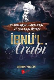 İbnü'l Arabi - Yıldızların, Harflerin ve Sırların Üstadı