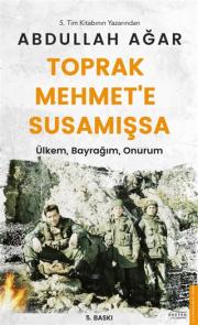 Toprak Mehmet’e Susamışsa - Ülkem, Bayrağım, Onurum