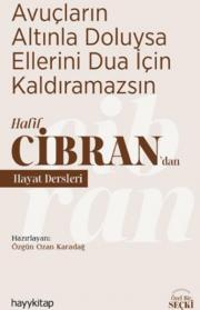 Avuçların Altınla Doluysa Ellerini Dua İçin Kaldıramazsın - Halil Cibran