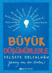 Büyük Düşünürlerle Felsefe Yolculuğu