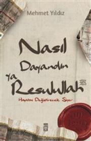 Nasıl Dayandın Ya Rasulullah - Hayatını Değiştirecek Siyer